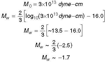 Mw = (2/3)(log10(3e13(dyne-cm)) - 16.0) = (2/3)(~13.5 - 16.0) ~ -1.7