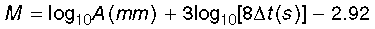M = log10(A(mm)) + 3log10(8 delta t (s)) - 2.92