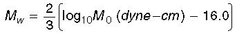 Mw = (2/3)(log10(M0(dyne-cm)) - 16.05)